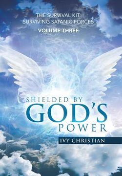 portada Shielded by God's Power: The Survival Kit: Surviving Satanic Forces (en Inglés)