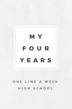 portada My Four Years: One Line A Week High School: High School Memory Book (en Inglés)