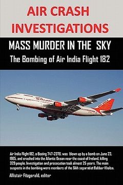 portada air crash investigations: mass murder in the sky, the bombing of air india flight 182 (en Inglés)