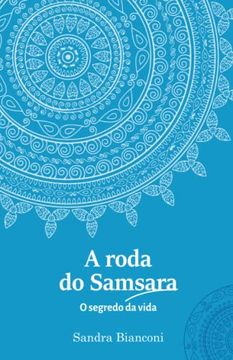 portada A Roda do Samsara? O Segredo da Vida (Portuguese Edition)