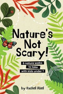 portada Nature's not scary: 6 nature walks to take with kids under 7 (en Inglés)