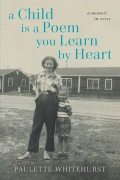 portada A Child Is a Poem You Learn By Heart: A Memoir in Verse (en Inglés)