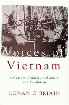 portada Voices of Vietnam: A Century of Radio, red Music, and Revolution (en Inglés)