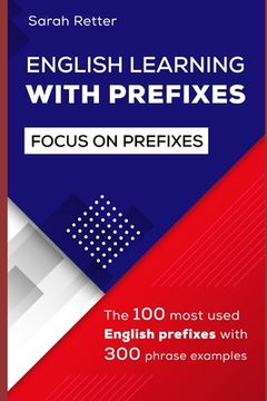 portada English Learning with Prefixes: The 100 most used English prefixes with 300 phrase examples. Learn the meaning of prefixes to understand unknown words (en Inglés)