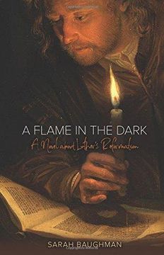 portada A Flame In The Dark: A Novel About Luther's Reformation