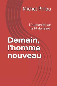 portada Demain, l'homme nouveau: L'humanité sur le fil du rasoir (en Francés)