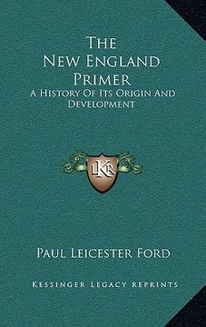 portada the new england primer: a history of its origin and development (en Inglés)