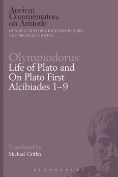 portada Olympiodorus: Life of Plato and On Plato First Alcibiades 1-9 (en Inglés)