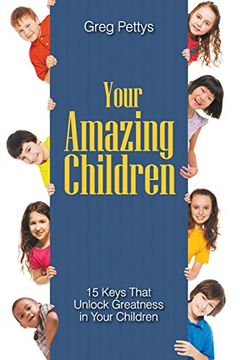 portada Your Amazing Children - 15 Keys That Unlock Greatness in Your Children
