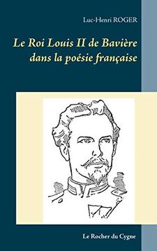 portada Le roi Louis ii de Bavière Dans la Poésie Française (Books on Demand) (en Francés)