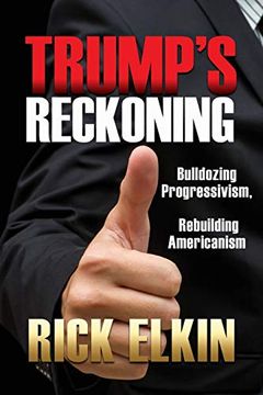 portada Trump's Reckoning: Bulldozing Progressivism, Rebuilding Americanism (in English)
