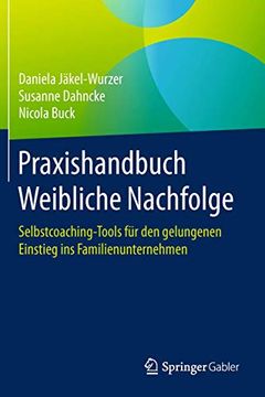 portada Praxishandbuch Weibliche Nachfolge: Selbstcoaching-Tools für den Gelungenen Einstieg ins Familienunternehmen (in German)
