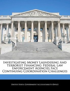 portada investigating money laundering and terrorist financing: federal law enforcement agencies face continuing coordination challenges