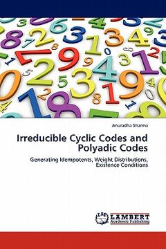 portada irreducible cyclic codes and polyadic codes (en Inglés)