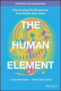 portada The Human Element: Overcoming the Resistance That Awaits new Ideas (en Inglés)