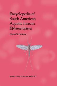 portada Encyclopedia of South American Aquatic Insects: Ephemeroptera: Illustrated Keys to Known Families, Genera, and Species in South America (en Inglés)