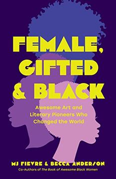 portada Female, Gifted, and Black: Awesome art and Literary Pioneers who Changed the World 