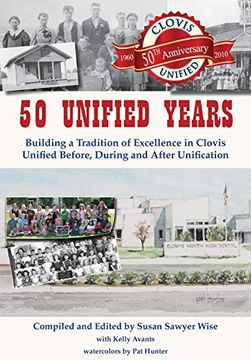 portada 50 Unified Years: Building a Tradition of Excellence in Clovis Unified Before, During and After Unification 