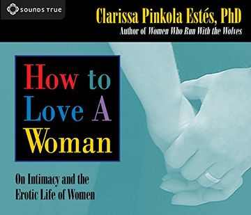 portada How to Love a Woman: On Intimacy and the Erotic Life of Women ()