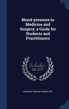 portada Blood-pressure in Medicine and Surgery; a Guide for Students and Practitioners (in English)