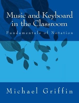 portada Music and Keyboard in the Classroom: The Fundamentals of Notation