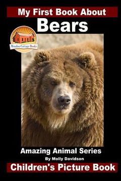 portada My First Book About Bears - Amazing Animal Books - Children's Picture Books (en Inglés)