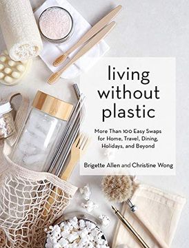 portada Living Without Plastic: More Than 100 Easy Swaps for Home, Travel, Dining, Holidays, and Beyond