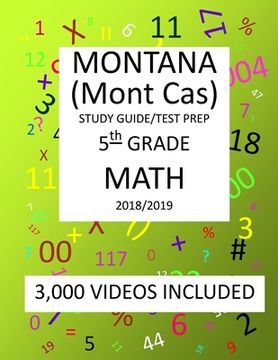 portada 5th Grade MONTANA Mont Cas, 2019 MATH, Test Prep: : 5th Grade MONTANA COMPREHENSIVE ASSESSMENT SYSTEM TEST 2019 MATH Test Prep/Study Guide (en Inglés)