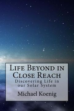 portada Life Beyond in Close Reach: Discovering Life in our Solar System (in English)
