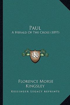 portada paul paul: a herald of the cross (1897) a herald of the cross (1897)