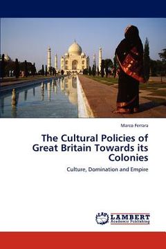 portada the cultural policies of great britain towards its colonies (en Inglés)