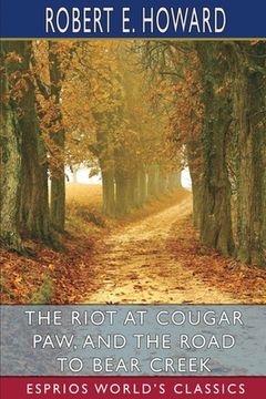 portada The Riot at Cougar Paw, and The Road to Bear Creek (Esprios Classics) (en Inglés)