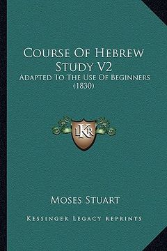 portada course of hebrew study v2: adapted to the use of beginners (1830) (en Inglés)