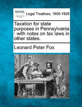 portada taxation for state purposes in pennsylvania: with notes on tax laws in other states. (in English)