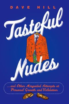 portada Tasteful Nudes: And Other Misguided Attempts at Personal Growth and Validation (en Inglés)