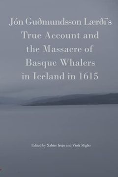 portada Jon Gudmundsson Laerdi's True Account and the Massacre of Basque Whalers in Iceland in 1615 (en Inglés)