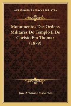 portada Monumentos Das Ordens Militares Do Templo E De Christo Em Thomar (1879) (en Portugués)