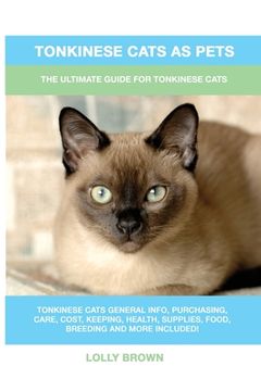 portada Tonkinese Cats as Pets: The Ultimate Guide for Tonkinese Cats 