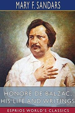 portada Honore de Balzac, his Life and Writings (Esprios Classics) (en Inglés)