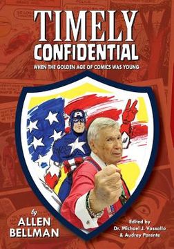 portada Timely Confidential: When the Golden Age of Comic Books Was Young (en Inglés)