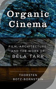 portada Organic Cinema: Film, Architecture, and the Work of Béla Tarr (en Inglés)