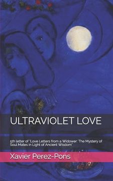 portada Ultraviolet Love: 5th letter of "Love Letters from a Widower: The Mystery of Soul Mates in Light of Ancient Wisdom" (en Inglés)