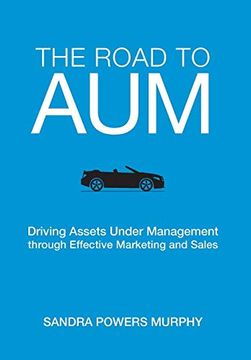 portada The Road to Aum: Driving Assets Under Management Through Effective Marketing and Sales (en Inglés)