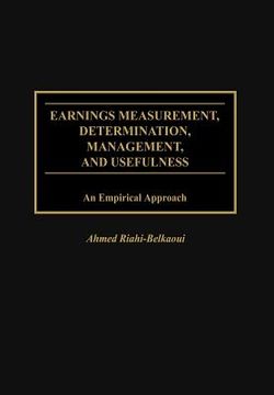 portada earnings measurement, determination, management, and usefulness: an empirical approach (en Inglés)