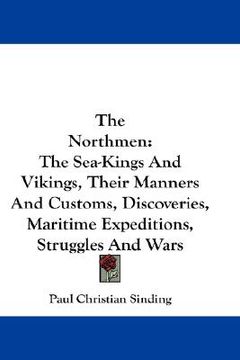 portada the northmen: the sea-kings and vikings, their manners and customs, discoveries, maritime expeditions, struggles and wars (in English)