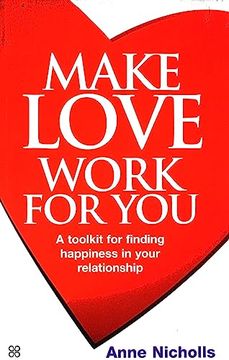 portada Make Love Work for You: A Toolkit for Finding Happiness in Your Relationship (in English)
