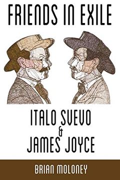 portada Friends in Exile: Italo Svevo & James Joyce: 36 (Troubador Italian Studies) (en Inglés)