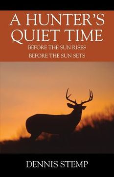 portada A Hunter's Quiet Time: Before the Sun Rises Before the Sun Sets (en Inglés)