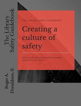 portada The Library Safety Guidebook: Creating a Culture of Safety: How to start and lead an effective safety program in your library