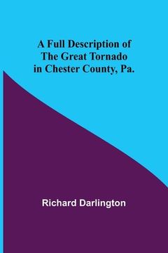 portada A Full Description of the Great Tornado in Chester County, Pa. 